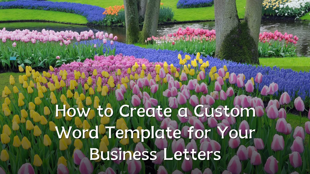 How to Create a Custom Word Template for Your Business Letters