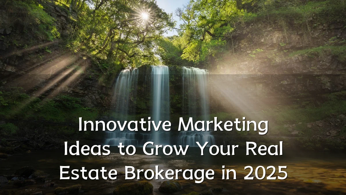 Innovative Marketing Ideas to Grow Your Real Estate Brokerage in 2025