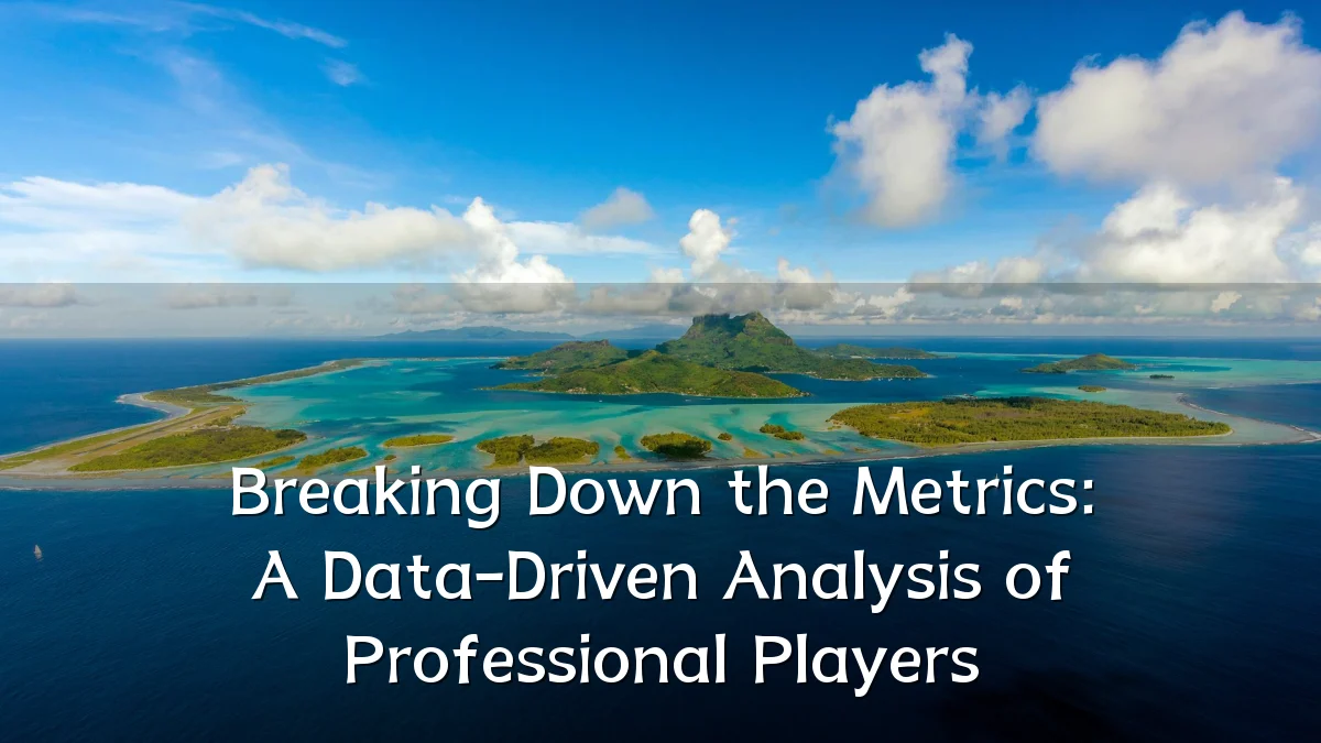 Breaking Down the Metrics: A Data-Driven Analysis of Professional Players