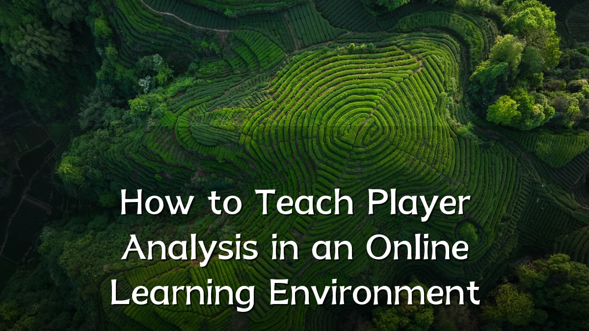 How to Teach Player Analysis in an Online Learning Environment