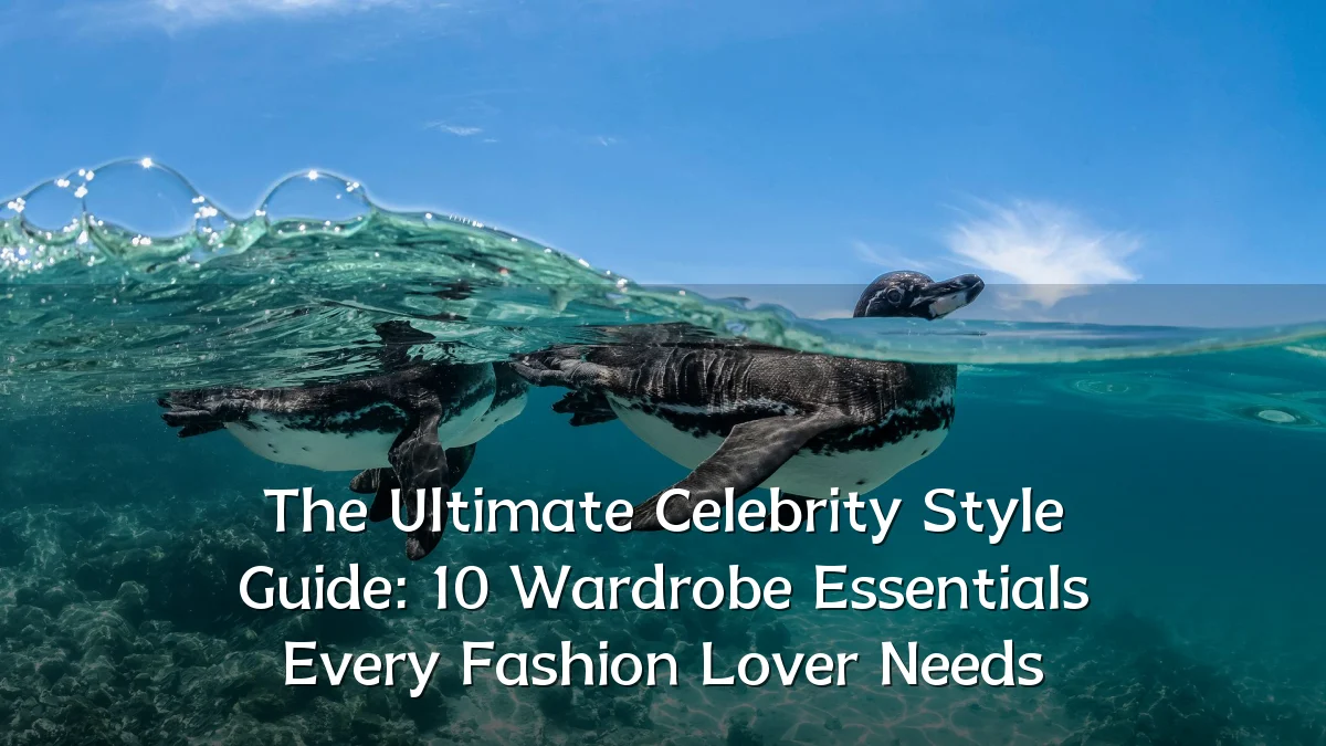 The Ultimate Celebrity Style Guide: 10 Wardrobe Essentials Every Fashion Lover Needs