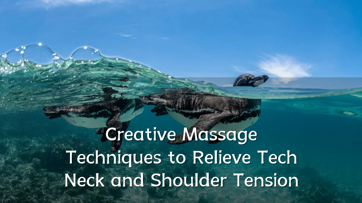 Creative Massage Techniques to Relieve Tech Neck and Shoulder Tension