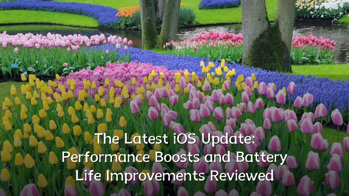 The Latest iOS Update: Performance Boosts and Battery Life Improvements Reviewed