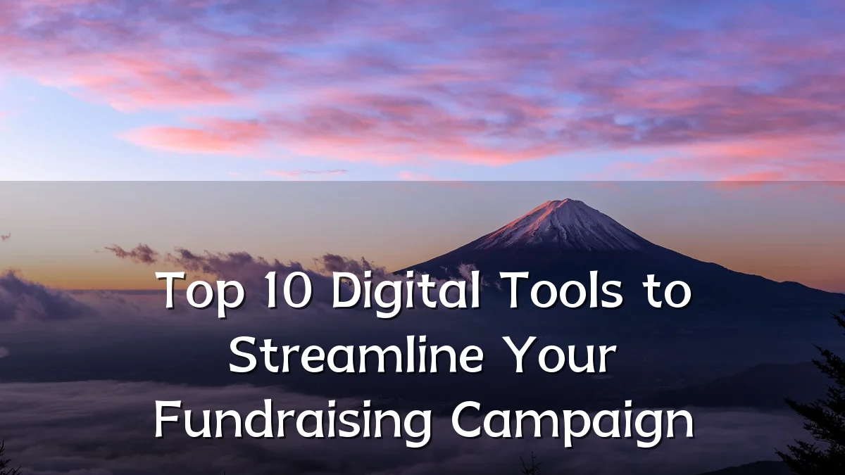 Top 10 Digital Tools to Streamline Your Fundraising Campaign