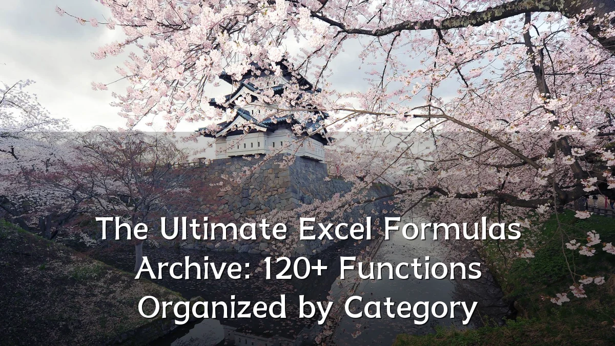 The Ultimate Excel Formulas Archive: 120+ Functions Organized by Category